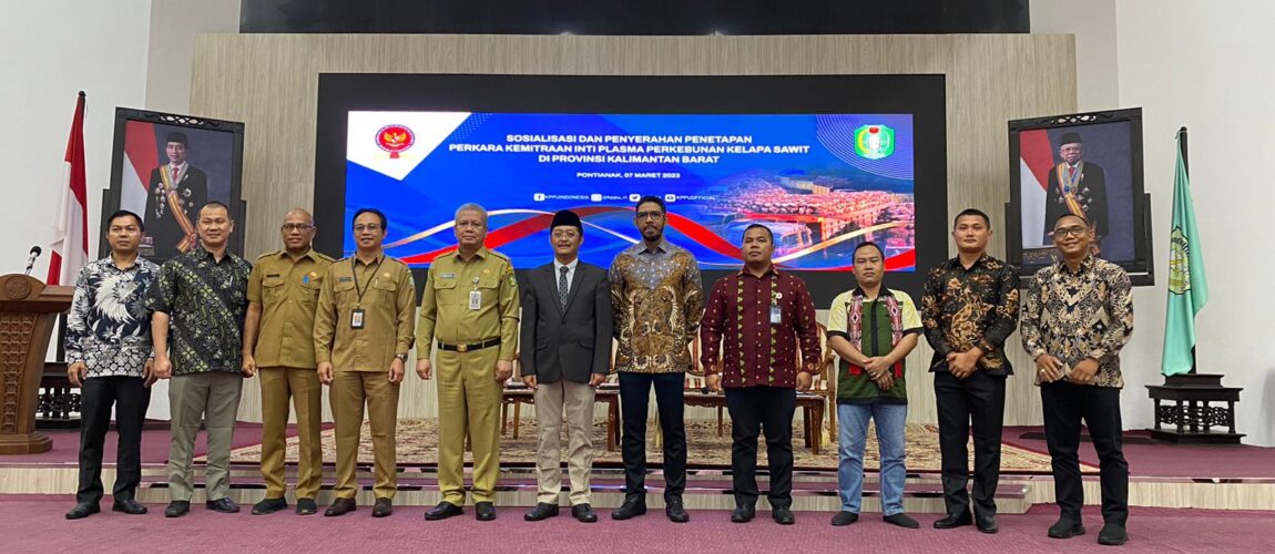 Sosialisasi dan Penyerahan Penetapan Perkara Kemitraan Inti Plasma Perkebunan Kelapa Sawit di Kalimantan Barat